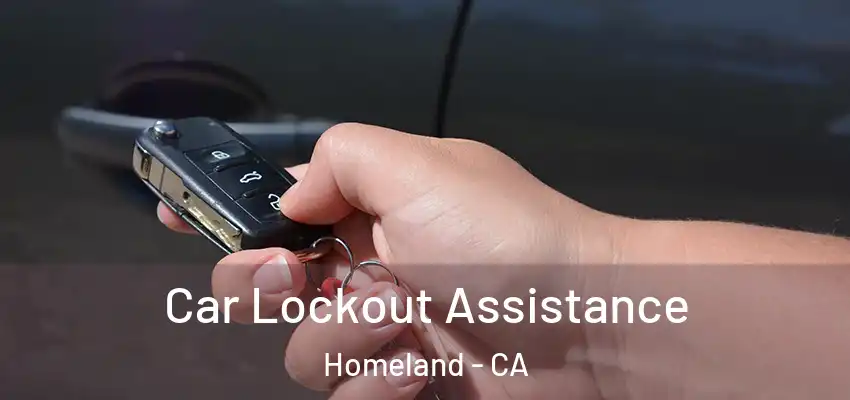 Car Lockout Assistance Homeland - CA
