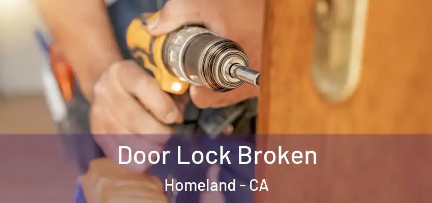  Door Lock Broken Homeland - CA
