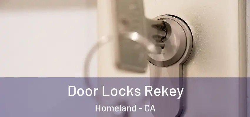  Door Locks Rekey Homeland - CA