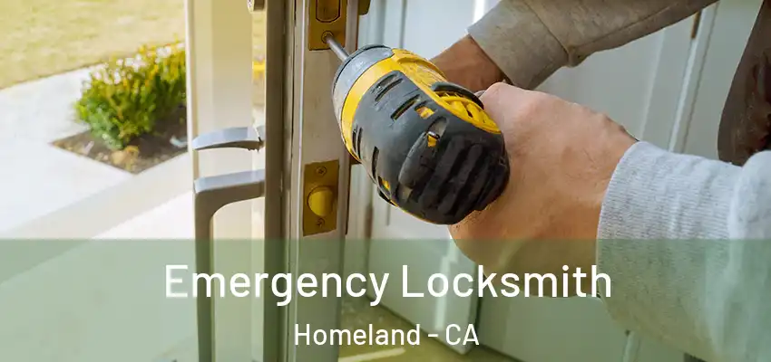  Emergency Locksmith Homeland - CA
