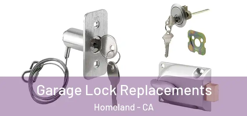  Garage Lock Replacements Homeland - CA