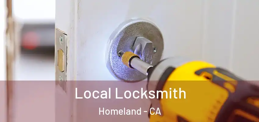  Local Locksmith Homeland - CA
