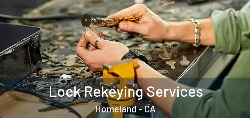  Lock Rekeying Services Homeland - CA