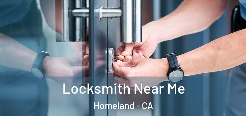  Locksmith Near Me Homeland - CA