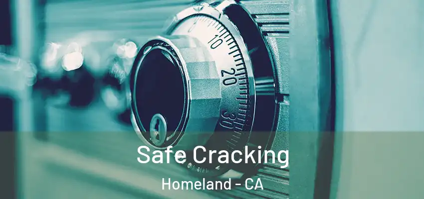  Safe Cracking Homeland - CA