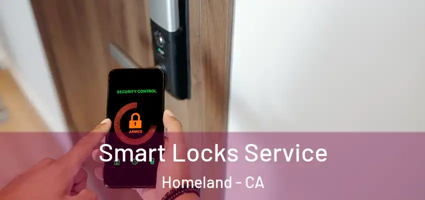  Smart Locks Service Homeland - CA